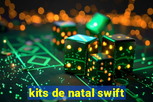 kits de natal swift